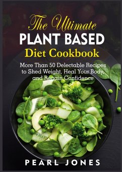 The Ultimate Plant Based Diet Cookbook (eBook, ePUB)