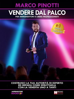 Vendere Dal Palco - Per Imprenditori e Liberi Professionisti (eBook, ePUB) - Pinotti, Marco
