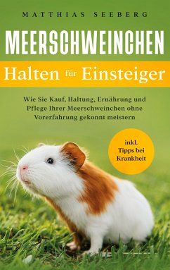 Meerschweinchen halten für Einsteiger (eBook, ePUB) - Seeberg, Matthias