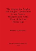 The Aegean Sea Peoples and Religious Architecture in the Eastern Mediterranean at the Close of the Late Bronze Age