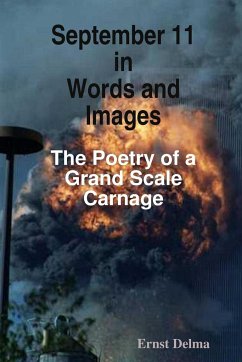 September 11 in Words and Images - The Poetry of a Grand Scale Carnage - Delma, Ernst