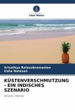 KÜSTENVERSCHMUTZUNG - EIN INDISCHES SZENARIO - Balasubramanian, Srisathya;Natesan, Usha