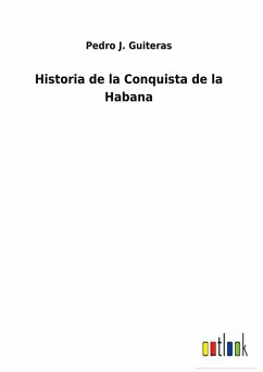 Historia de la Conquista de la Habana - Guiteras, Pedro J.
