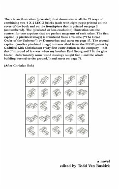 There is an illustration (pixelated) that demonstrates all the 25 ways of combining two 4 X 2 LEGO bricks (each with eight pegs) printed on the cover of the book and on the frontispiece that is printed on page 2 (unnumbered). The (pixelated... - Buskirk, Todd van