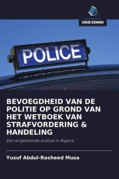 BEVOEGDHEID VAN DE POLITIE OP GROND VAN HET WETBOEK VAN STRAFVORDERING & HANDELING - Musa, Yusuf Abdul-Rasheed