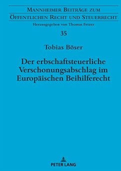 Der erbschaftsteuerliche Verschonungsabschlag im Europäischen Beihilferecht - Böser, Tobias
