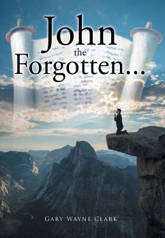 John the Forgotten... - Clark, Gary Wayne