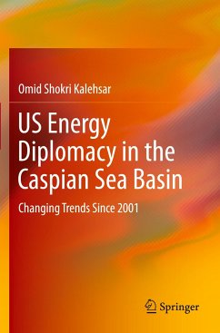 US Energy Diplomacy in the Caspian Sea Basin - Shokri Kalehsar, Omid