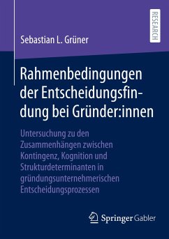 Rahmenbedingungen der Entscheidungsfindung bei Gründer:innen - Grüner, Sebastian L.