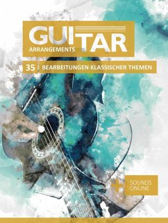 Guitar Arrangements - 35 Bearbeitung klassischer Themen (eBook, ePUB) - Boegl, Reynhard; Schipp, Bettina