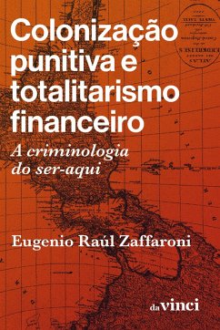 Colonização punitiva e totalitarismo financeiro (eBook, ePUB) - Zaffaroni, Eugenio Raúl