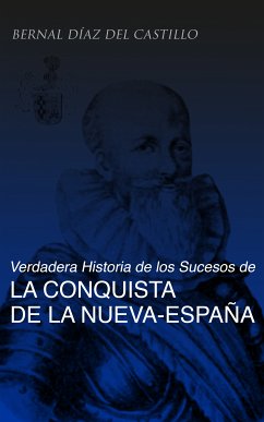 Verdadera Historia de los Sucesos de la Conquista de la Nueva-España (Tomos 1-3) (eBook, ePUB) - del Castillo, Bernal Díaz