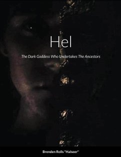 Hel, The Dark Goddess Who Undertakes The Ancestors - Rolls, Brenden