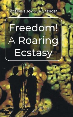 Freedom! A Roaring Ecstasy - Joy, Rosanne; Spencer, Jp