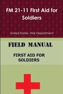 FM 21-11 First Aid for Soldiers - War Department, United States.