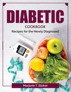 Diabetic Cookbook: Recipes for the Newly Diagnosed - Marjorie T Stoker