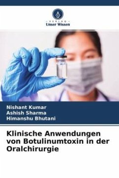 Klinische Anwendungen von Botulinumtoxin in der Oralchirurgie - Kumar, Nishant;Sharma, Ashish;Bhutani, Himanshu