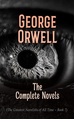 George Orwell: The Complete Novels (The Greatest Novelists of All Time - Book 7) (eBook, ePUB) - Orwell, George