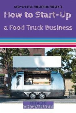 How to Start-Up a Food Truck Business (eBook, ePUB) - Choparazzi, Hitachi