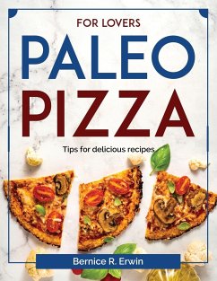 For lovers paleo pizza: Tips for delicious recipes - Bernice R Erwin