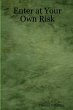 Enter at Your Own Risk - Bild 1