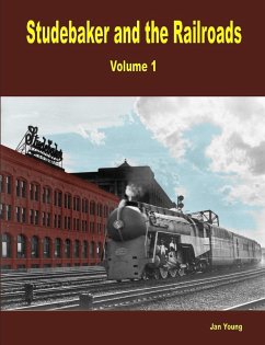 Studebaker and the Railroads - Volume 1 - Young, Jan