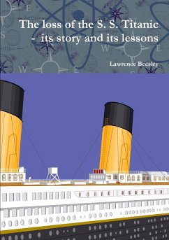 The loss of the S. S. Titanic - its story and its lessons - Beesley, Lawrence