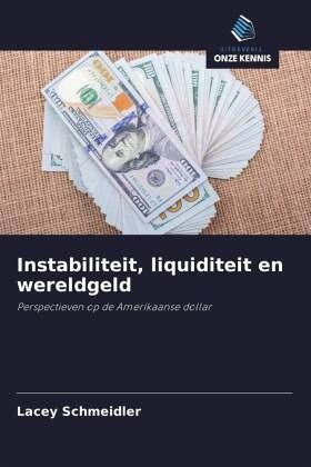 Instabiliteit, liquiditeit en wereldgeld Instabiliteit, liquiditeit en wereldgeld