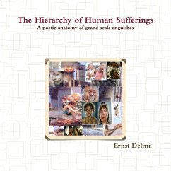 The Hierarchy of Human Sufferings - A poetic anatomy of grand scale anguishes - Delma, Ernst