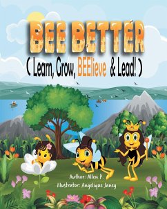 Bee Better (Learn, Grow, Beelieve and Lead!) - P, Allen