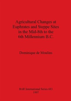 Agricultural Changes at Euphrates and Steppe Sites in the Mid-8th to the 6th Millennium B.C. - de Moulins, Dominique