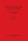 The Archaeology of the Clay Tobacco Pipe II. The United States of America