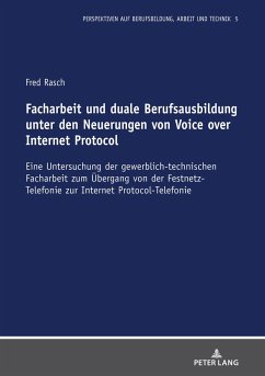 Facharbeit und duale Berufsausbildung unter den Neuerungen von Voice over Internet Protocol - Rasch, Fred