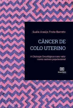 Câncer de Colo Uterino (eBook, ePUB) - Barreto, Suéle Araújo Frota; Rolim, Dionne Bezerra