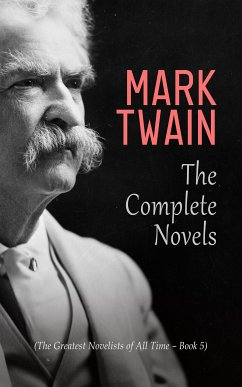 Mark Twain: The Complete Novels (The Greatest Novelists of All Time – Book 5) (eBook, ePUB) - Twain, Mark