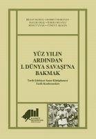 Yüz Yilin Ardindan 1. Dünya Savasina Bakmak - Kuruc, Bilsay; Boratav, Korkut; Oral, Haluk; Ortayli, Ilber; Uyar, Mesut; Akalin, Cüneyt