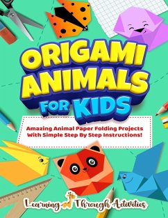 Origami Animals For Kids - Gibbs, Charlotte; Through Activities, Learning