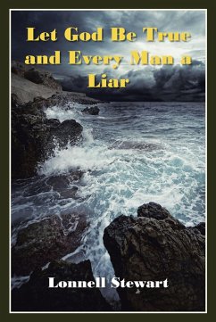 Cover Let God Be True and Every Man a Liar (eBook, ePUB)