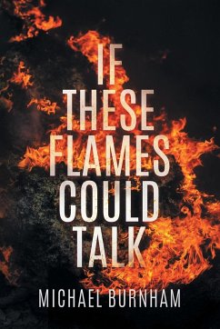 If These Flames Could Talk - Burnham, Michael