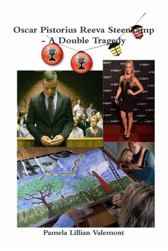 Oscar Pistorius Reeva Steenkamp - A Double Tragedy - Valemont, Pamela Lillian