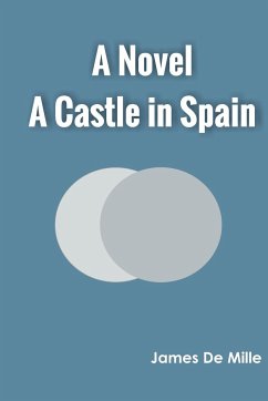 A Castle in Spain A Novel - Mille, James De