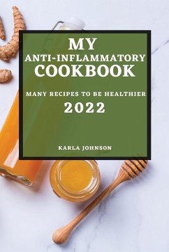 MY ANTI-INFLAMMATORY COOKBOOK 2022 - Johnson, Karla