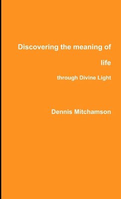 Discovering the meaning of life through Divine Light - Mitchamson, Dennis