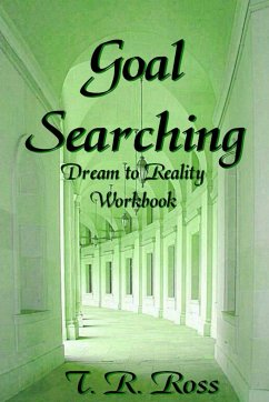 Goal Searching - Dreams to Reality Workbook - Ross, Teri