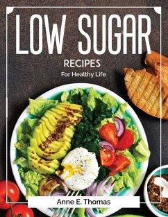 Low Sugar recipes: For Healthy Life - Anne E Thomas