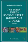 THE BONDA TRIBE'S SOCIO-CULTURAL SYSTEM AND CHANGE