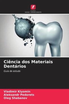 Ciência dos Materiais Dentários - Klyomin, Vladimir;Pedorets, Aleksandr;Shabanov, Oleg