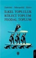 Ilkel Topluluk Köleci Toplum Feodal Toplum - Zubritski; Mitropolski; Kerov