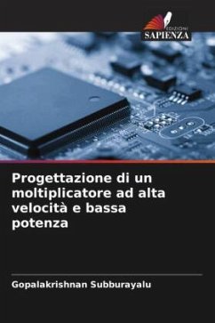 Progettazione di un moltiplicatore ad alta velocità e bassa potenza - Subburayalu, Gopalakrishnan