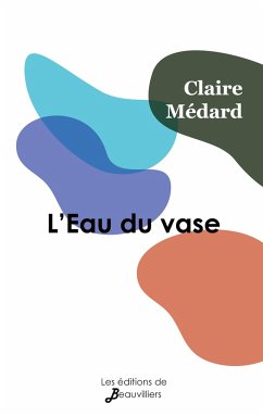 L'Eau du vase - Médard, Claire